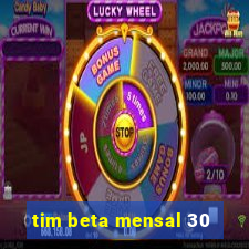 tim beta mensal 30